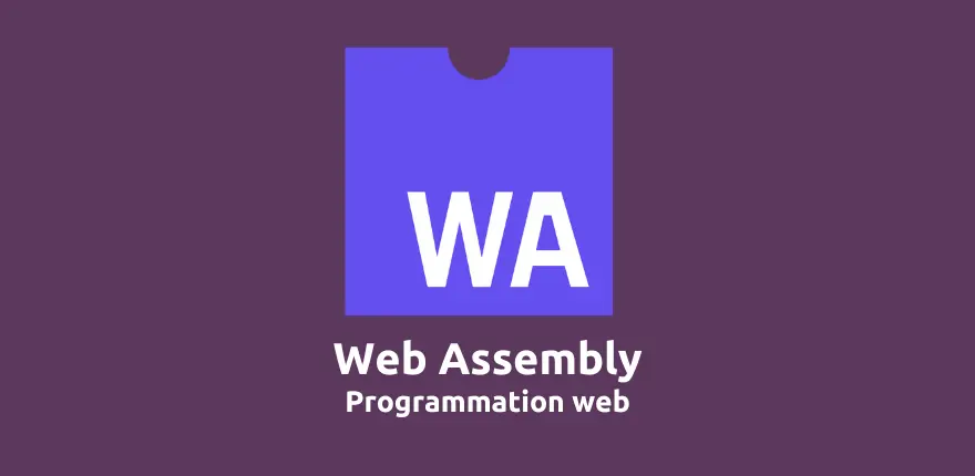 Les Web Assembly une révolution dans le web?