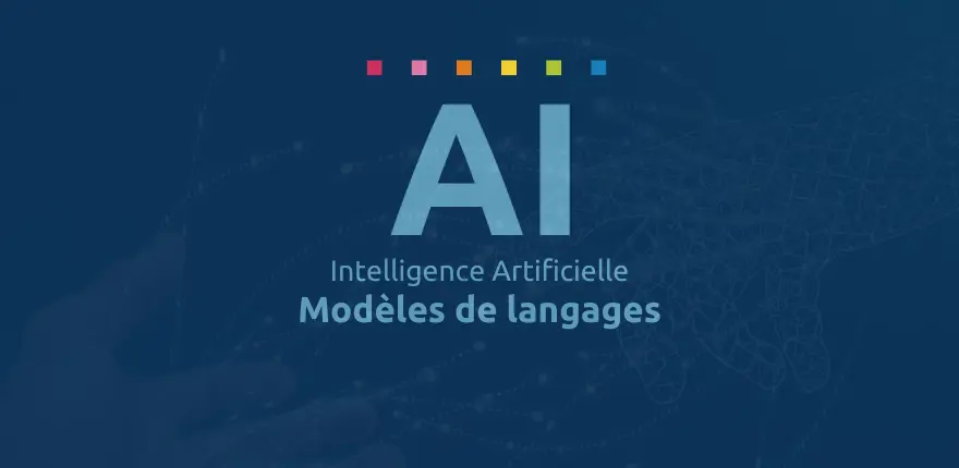 Intelligence Artificielle : explication des différents modèles de langages LLM SLM 